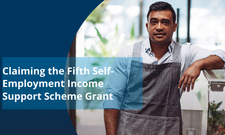Claiming the Fifth Self-Employment Income Support Scheme (SEISS) Grant