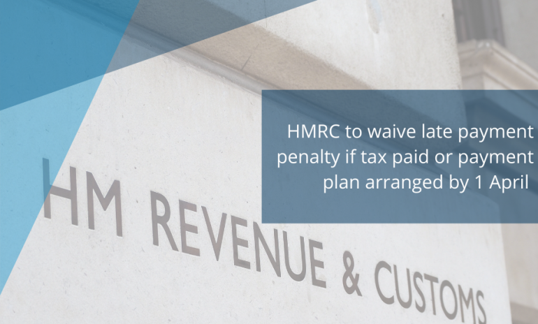Self Assessment late payment penalty to be waived if tax paid or payment plan set up by 1 April 2021
